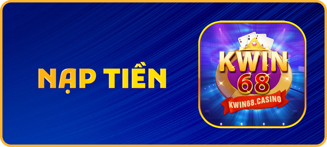 Hướng dẫn nạp tiền kwin68.casino